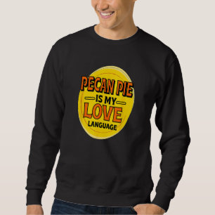 Sudadera Pecan Pie es mi lengua de amor Pecan Nuts Pie Food