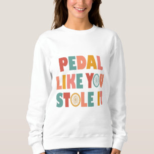 Sudadera Pedal como tú lo robaste - Cíclica divertida