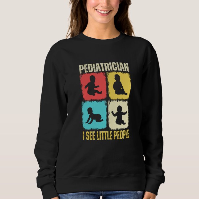 Sudadera Pediatrician I See Little People Pediatric Medicin (Anverso)