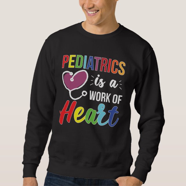 Sudadera Pediatrics Work Of Heart Pediatrician Pediatric Do (Anverso)
