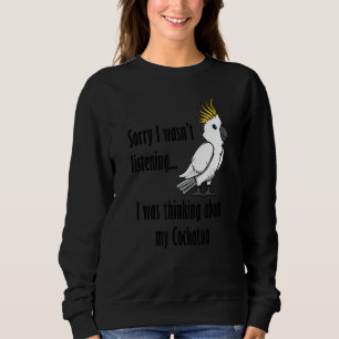 Sudadera Pensando En Cockatoos Cute Cita Irónica
