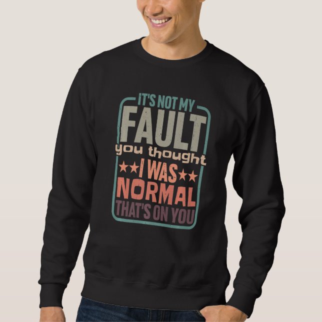 Sudadera Pensaste que era normal, eso es culpa tuya (Anverso)