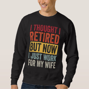Sudadera Pensé En Retirarse Pero Ahora Trabajar Para Mi Esp