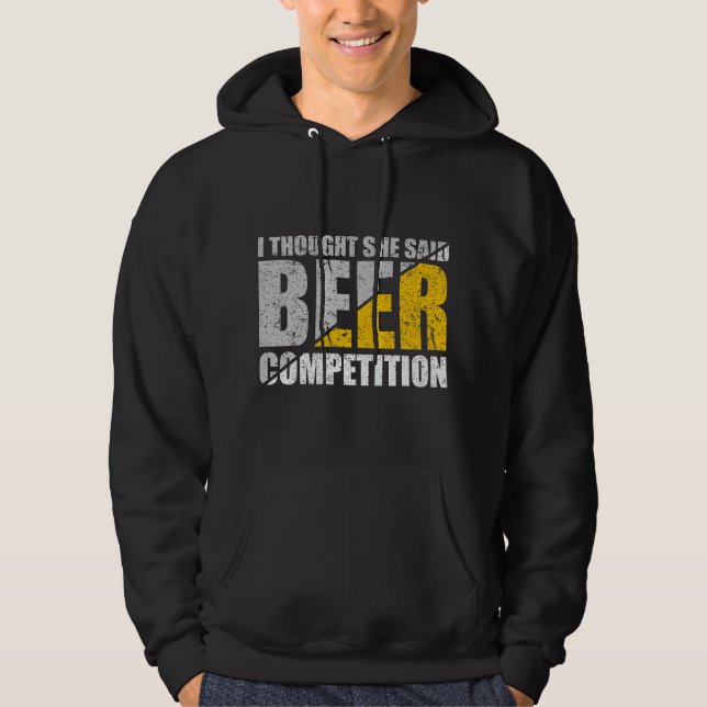 Sudadera Pensé que ella dijo competencia de cerveza grito d (Anverso)
