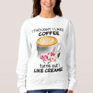 Sudadera Pensé Que Me Gustaba Que El Café Resultara Que Me