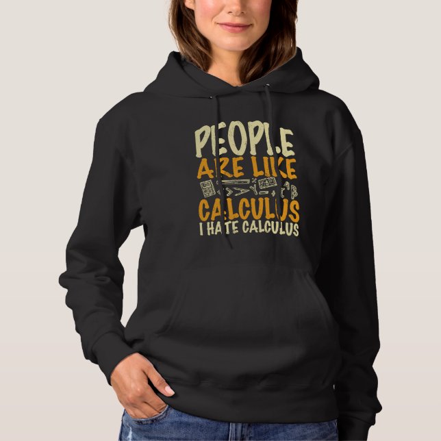 Sudadera People are like calculus I hate calculus  math quo (Anverso)