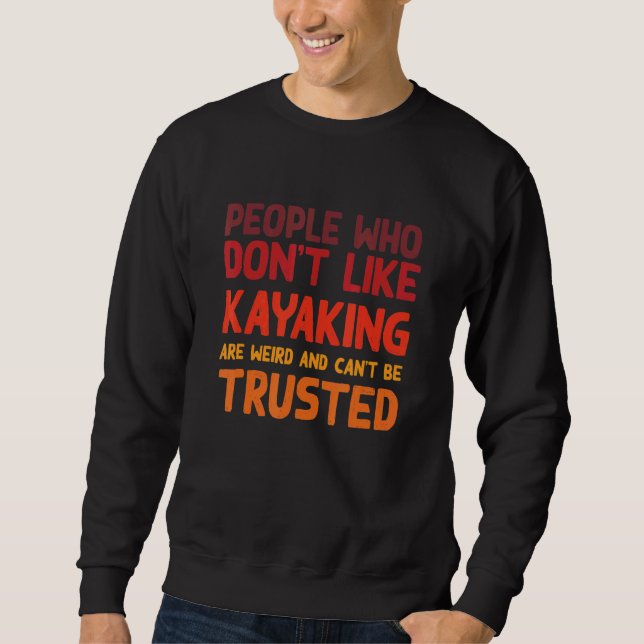 Sudadera People Who Don't Like Kayaking  Kayak Humor Kayake (Anverso)