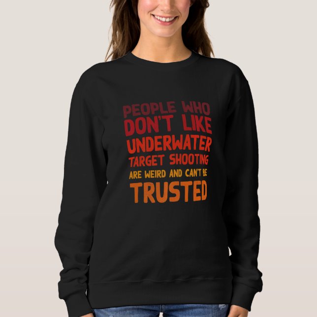 Sudadera People Who Don't Like Underwater Target Shooting   (Anverso)