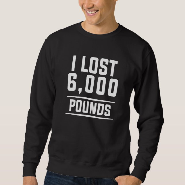 Sudadera Perdí 6.000 Libras Pérdida De Peso Dieta Fitnes (Anverso)