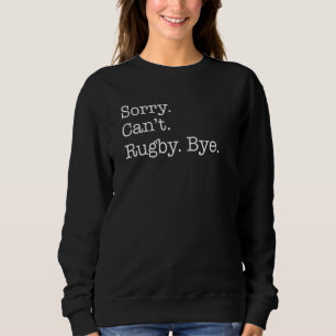 Sudadera Perdón Cant Rugby Bye Sarcástico