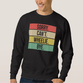 Sudadera Perdón Cant Wheelie Bye Dirt Bike