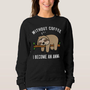 Sudadera Perezoso Durmiendo Sin Café Me Convierte En Un Ani