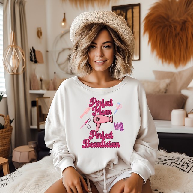 Sudadera Perfect Mom, Perfect Beautician Sweatshirt (Perfect Mom, Perfect Beautician sweatshirt. )