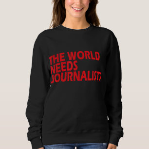 Sudadera Periodistas Cita Que El Mundo Necesita Periodistas