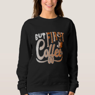 Sudadera Pero el primer café