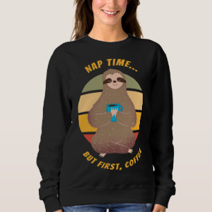 Sudadera Pero First Coffee Dice Que La Sleepy Sloth