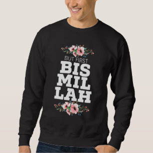 Sudadera Pero primero Bismillah Allah Orgulloso Islam musul