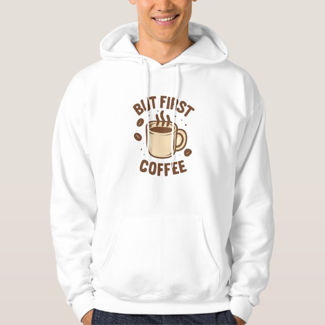 Sudadera Pero primero café  (Anverso)