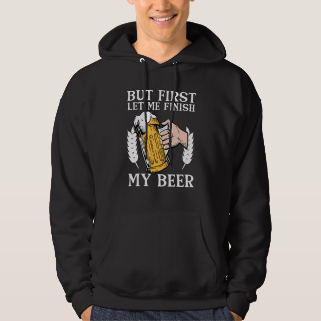Sudadera Pero primero déjame terminar mi cerveza  Bebedor d (Anverso)
