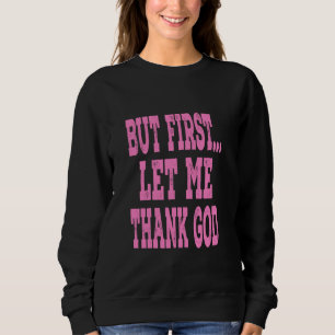 Sudadera Pero Primero... Déjenme Agradecer A Dios - Pink Pe