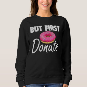 Sudadera Pero Primero Donut No Ama A Tees Foodie