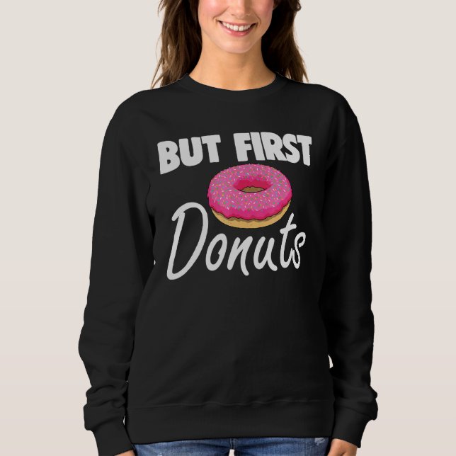 Sudadera Pero Primero Donut No Ama A Tees Foodie (Anverso)