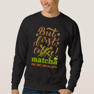 Sudadera PERO PRIMERO MATCHA Fun Latte Drinker