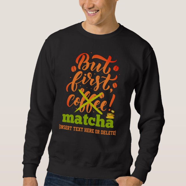 Sudadera PERO PRIMERO MATCHA Fun Latte Drinker (Anverso)