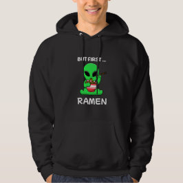 Sudadera Pero primero Ramen divertido Alien