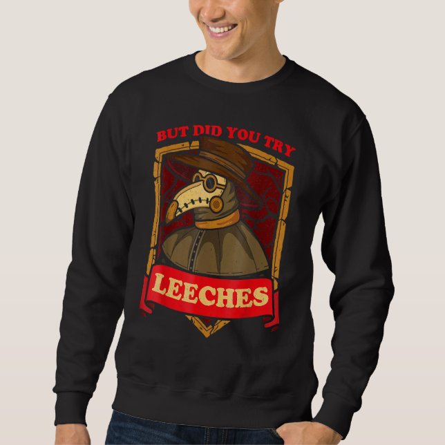 Sudadera Pero Probaste las Sanguijuelas Médico de la Peste  (Anverso)