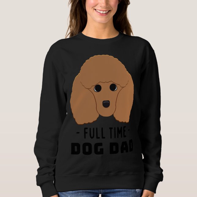 Sudadera Perro a tiempo completo papá Poodle (Anverso)