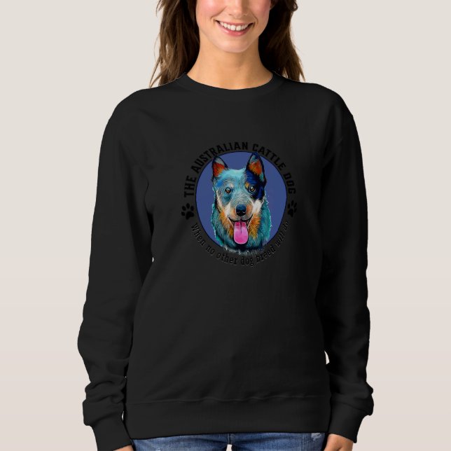 Sudadera Perro Boyero Australiano Cuando Ninguna Otra Raza  (Anverso)