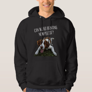 Sudadera Perro Brittany Spaniel ¿Podemos ir de caza ahora p