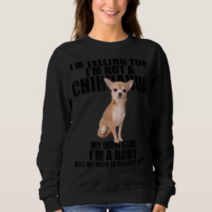 Sudadera Perro Chihuahua que te estoy diciendo que no soy u