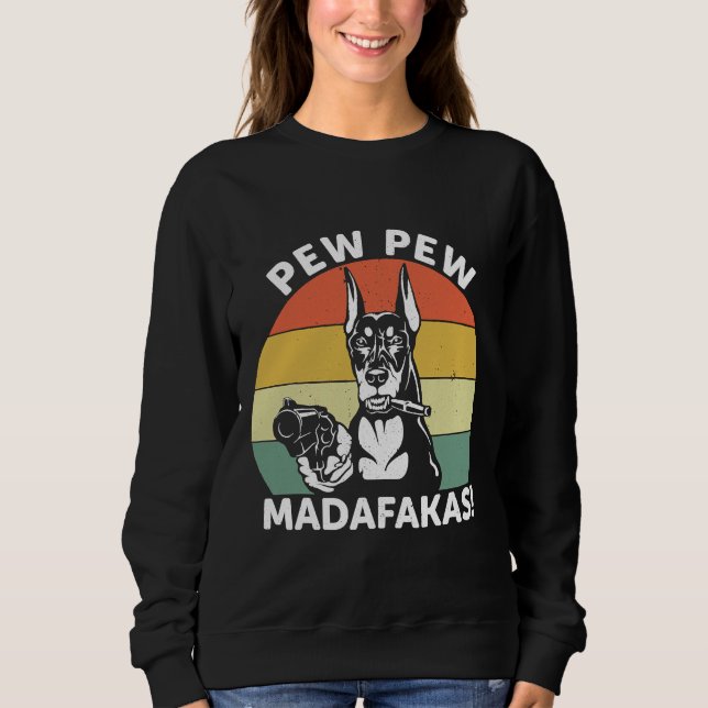 Sudadera Perro Doberman Pew Pew Madafakas Crazy 1106 (Anverso)