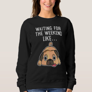 Sudadera Perro Esperando El Fin De Semana Esperando La Sema
