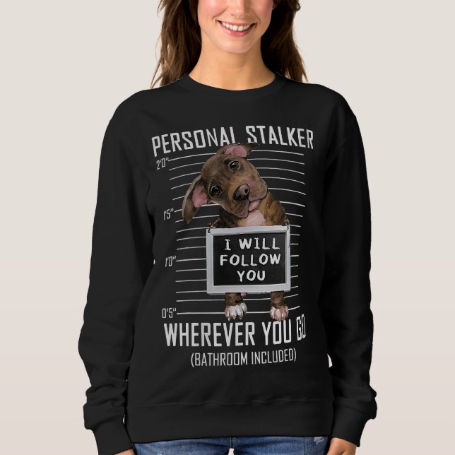 Sudadera Perro estalker personal de mujeres Pitbull que seg (Anverso)