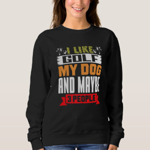 Sudadera Perro Golfer Me Gusta Golf Mi Perro Y Quizá 3 Pers