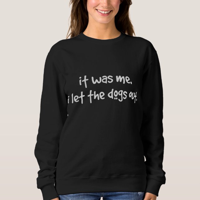 Sudadera perro gracioso, fui yo que dejé salir a los perros (Anverso)