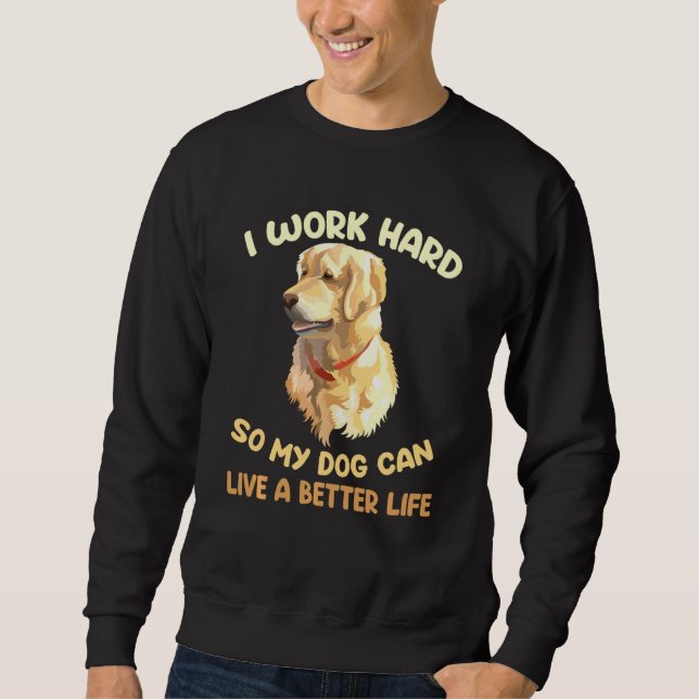 Sudadera Perro gracioso que trabajo duro para que mi perro  (Anverso)