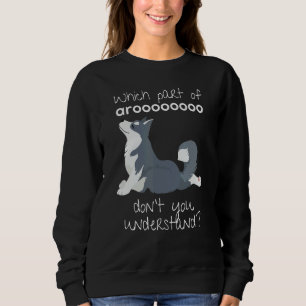 Sudadera Perro Husky Siberiano Que parte de Arooo no eres t
