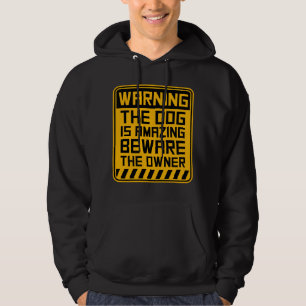 Sudadera Perro Increíble Advertencia Cuidado Dueño Protecto
