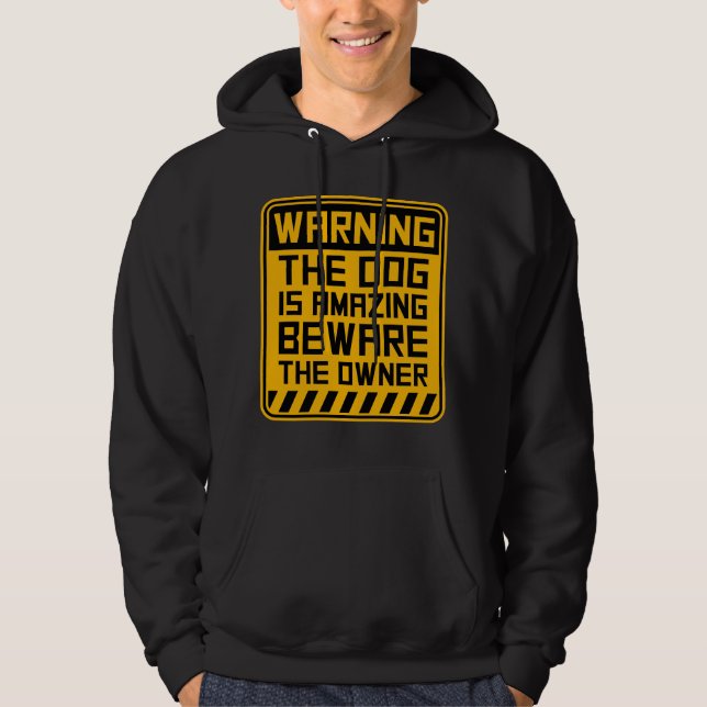 Sudadera Perro Increíble Advertencia Cuidado Dueño Protecto (Anverso)