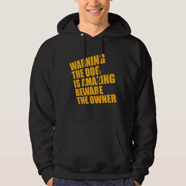 Sudadera Perro Increíble Advertencia Cuidado Dueño Protecto (Anverso)