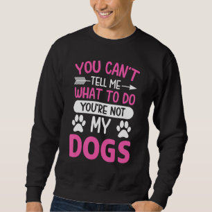 Sudadera Perro Lover - No me puedes decir qué hacer No