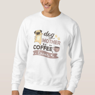 Sudadera Perro Madre Café Lover Cute Perro Pug