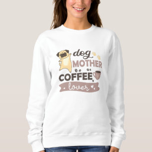 Sudadera Perro Madre Café Lover Cute Perro Pug