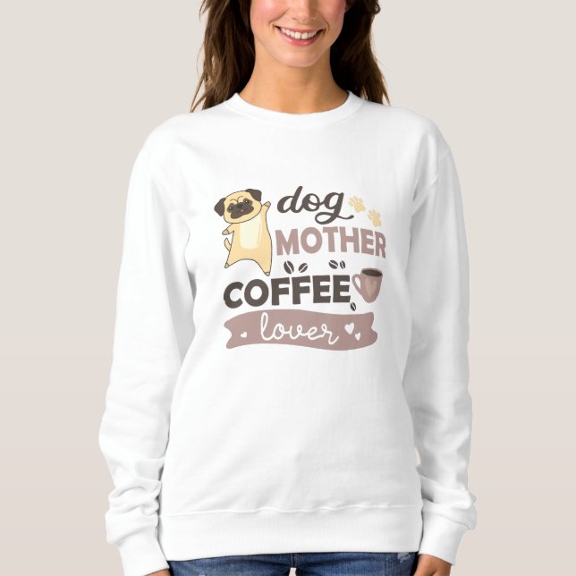 Sudadera Perro Madre Café Lover Cute Perro Pug (Anverso)