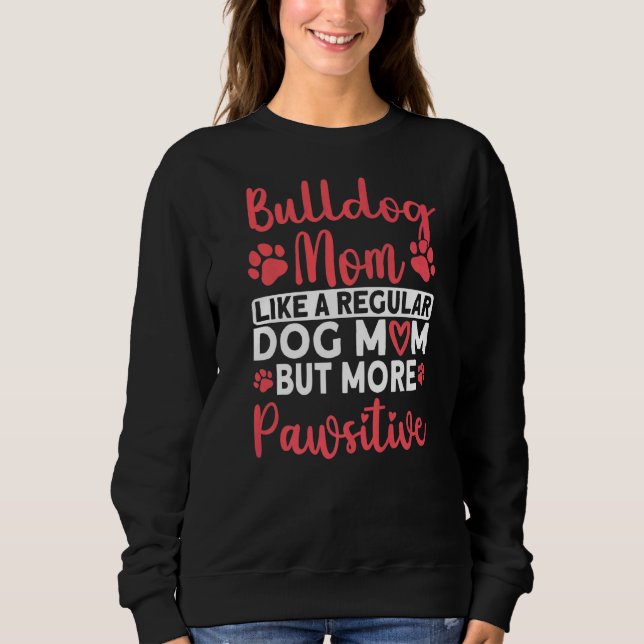 Sudadera Perro mamá pero más patética Bulldog mamá (Anverso)