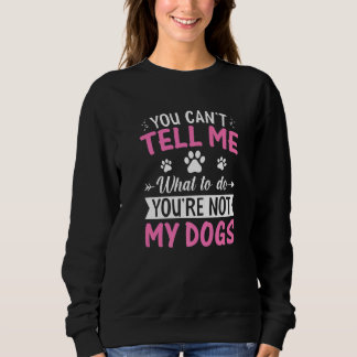 Sudadera Perro   No puedes decirme qué hacer No eres mi D